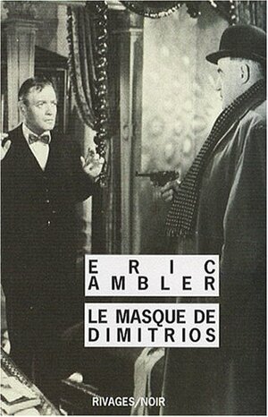 Le Masque de Dimitrios by Eric Ambler