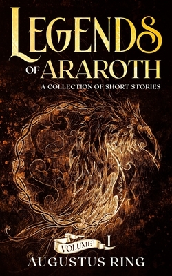 Legends of Araroth: A Collection of Short Stories by Augustus
