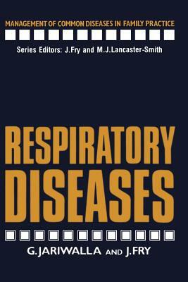 Respiratory Diseases by John Fry, G. Jariwalla