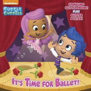 It's Time for Ballet! (Bubble Guppies) by Mary Tillworth, M.J. Illustrations