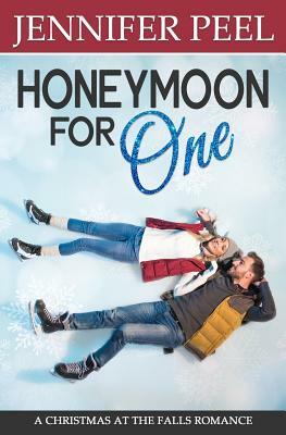 Honeymoon for One: A Christmas at the Falls Romance by Jennifer Peel