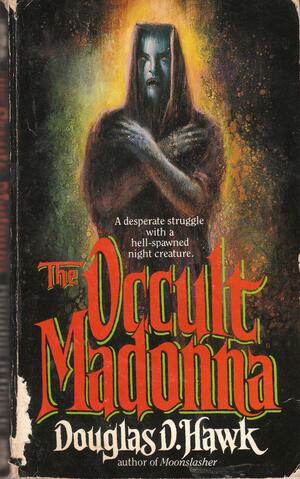 The Occult Madonna by Douglas D. Hawk