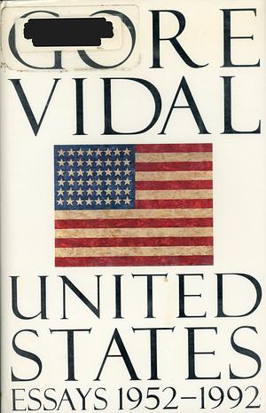 United States: Essays : 1952-1992 by Gore Vidal