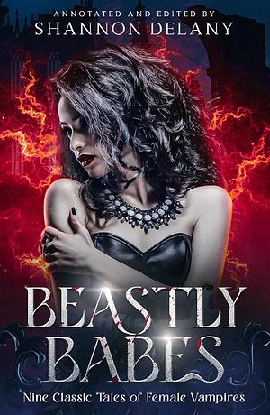 Beastly Babes: Nine Classic Tales of Female Vampires  by Shannon Delany