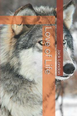 Love of Life by Jack London