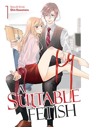 A Suitable Fetish, Vol. 1 by Shin Kawamaru