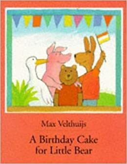 Birthday Cake for Little Bear by Max Velthuijs