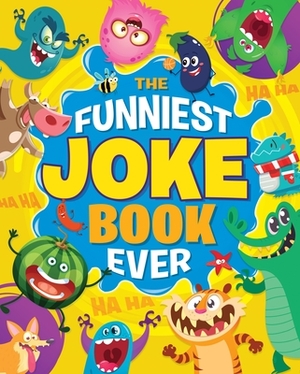 The Funniest Joke Book Ever by Lisa Regan