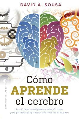 Como Aprende El Cerebro by David a. Sousa