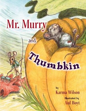 Mr. Murry and Thumbkin by Karma Wilson, Ard Hoyt