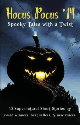 Hocus Pocus '14 - Spooky Tales with a Twist: Short stories from best sellers, award winners and new voices for Hallowe'en by Jane O'Reilly, Lizzie Lamb, Lynda Renham, Mary Jane Hallowell, Jules Wake, Adrienne Vaughan, Carolyn Mahony, Debbie Flint, Tina K. Burton, Alison May