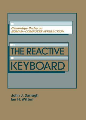 The Reactive Keyboard by Ian H. Witten, John J. Darragh