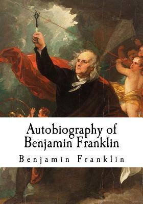 Autobiography of Benjamin Franklin by Benjamin Franklin