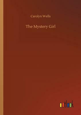 The Mystery Girl by Carolyn Wells