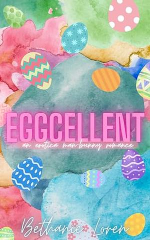 Eggcellent by Bethanie Loren, Bethanie Loren