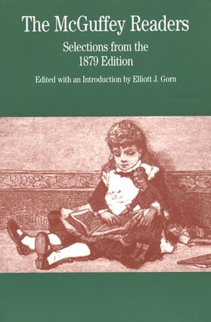 The McGuffey Readers: Selections from the 1879 Edition by Elliott J. Gorn
