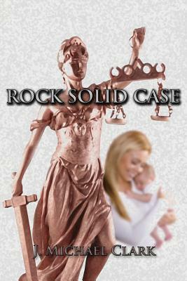 Rock Solid Case by J. Michael Clark