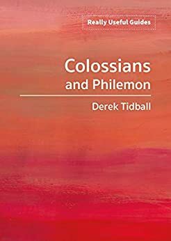 Really Useful Guides to the Bible: Colossians and Philemon by Derek Tidball