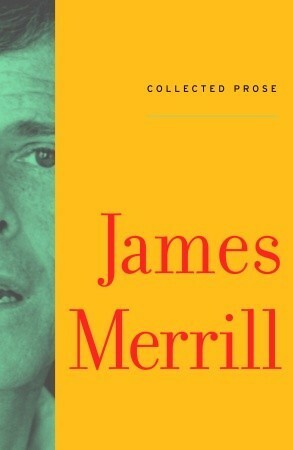 Collected Prose by James Merrill