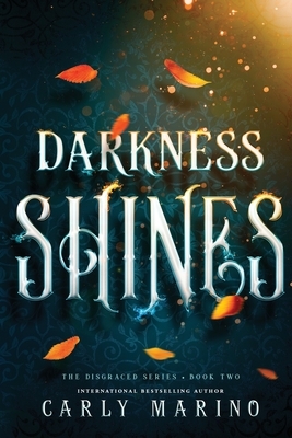 Darkness Shines by Carly Marino