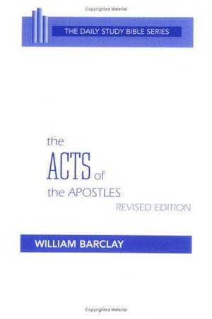 The Acts of the Apostles by William Barclay