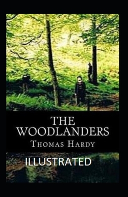 The Woodlanders Illustrated by Thomas Hardy