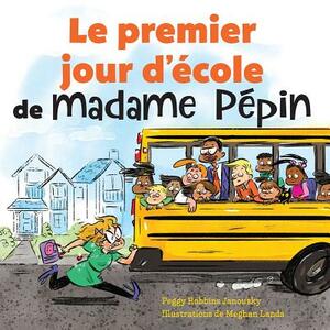 Le Premier Jour d'?cole de Madame P?pin by Peggy Robbins Janousky