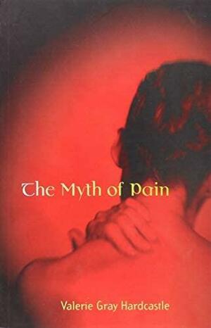 The Myth of Pain by Valerie Gray Hardcastle