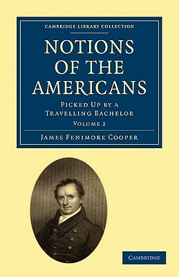 Notions of the Americans: Volume 2 by James Fenimore Cooper