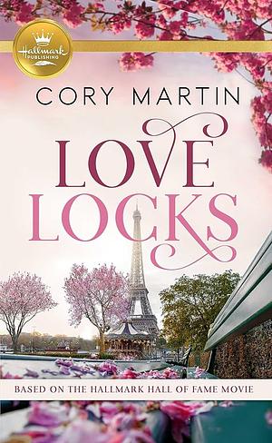 Love Locks: Based on a Hallmark Channel original movie by Cory Martin, Cory Martin