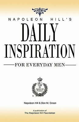 Napoleon Hill's Daily Inspiration for Everyday Men by Napoleon Hill, Don M. Green