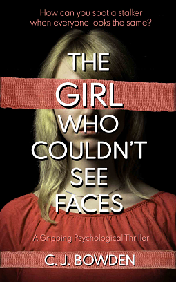 The Girl Who Couldn't See Faces by C.J. Bowden