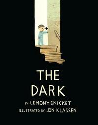 The Dark by Lemony Snicket