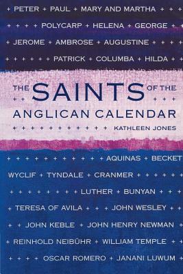 Saints of the Anglican Calendar by Kathleen Jones