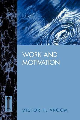 Work and Motivation by Victor H. Vroom