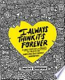 I Always Think It's Forever: A Love Story Set in Paris as Told by an Unreliable but Earnest Narrator by Timothy Goodman