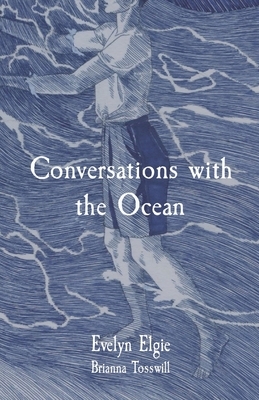 Conversations with the Ocean by Evelyn Elgie