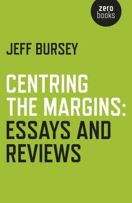 Centring the Margins: Essays and Reviews by Jeff Bursey