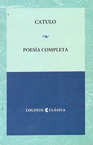 Catulo. Poesía completa. Edición Bilingüe. by Catullus