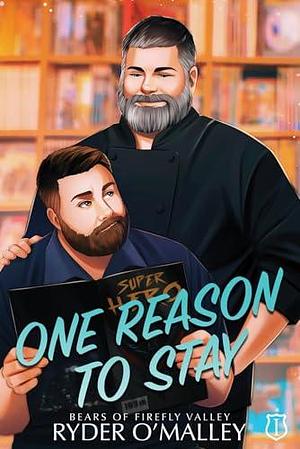 One Reason to Stay: A MM Small-Town Gay Awakening Single Dad Romance by Ryder O'Malley, Ryder O'Malley