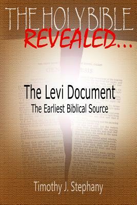 The Levi Document: The Earliest Biblical Source by Timothy J. Stephany