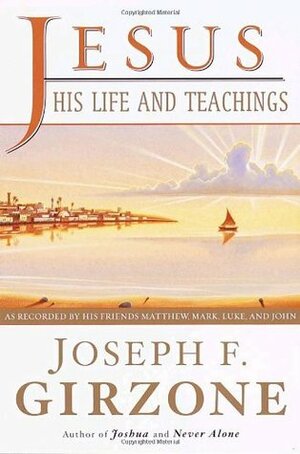 Jesus, His Life and Teachings by Joseph F. Girzone