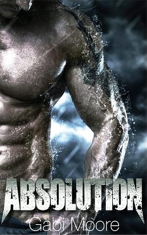 Absolution - A Bad Boy Romance Novel by Gabi Moore