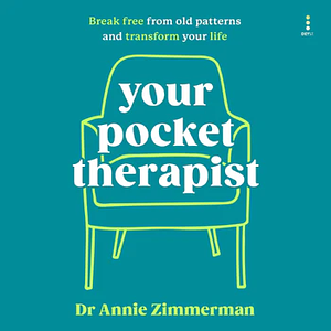 Your Pocket Therapist: Break Free from Old Patterns and Transform Your Life by Annie Zimmerman