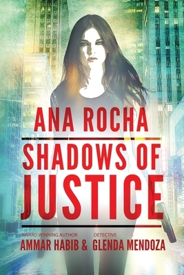 Ana Rocha: Shadows of Justice by Glenda V. Mendoza, Ammar Habib