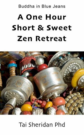 A One Hour Short Sweet Zen Retreat by Tai Sheridan