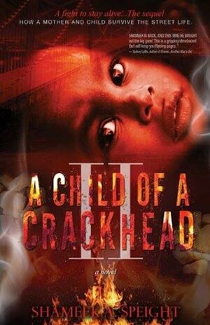 A Child of a Crackhead II by Shameek Speight