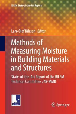 Methods of Measuring Moisture in Building Materials and Structures: State-Of-The-Art Report of the Rilem Technical Committee 248-Mmb by 