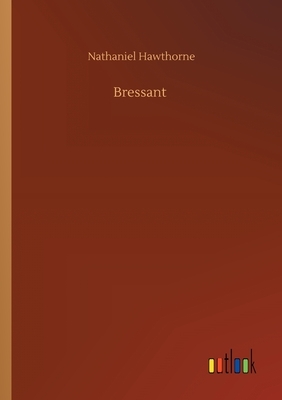 Bressant by Nathaniel Hawthorne
