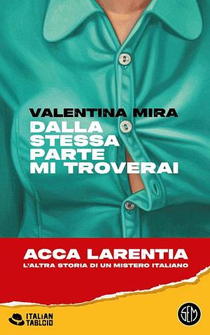 Dalla stessa parte mi troverai by Valentina Mira